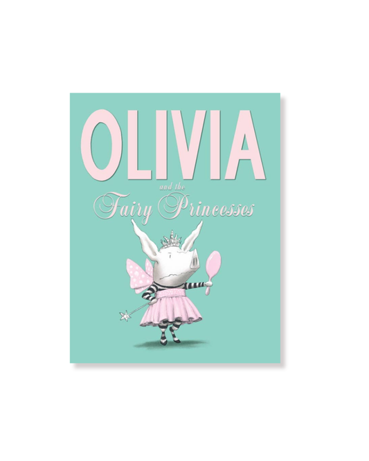 Olivia and the Fairy Princesses by Ian Falconer