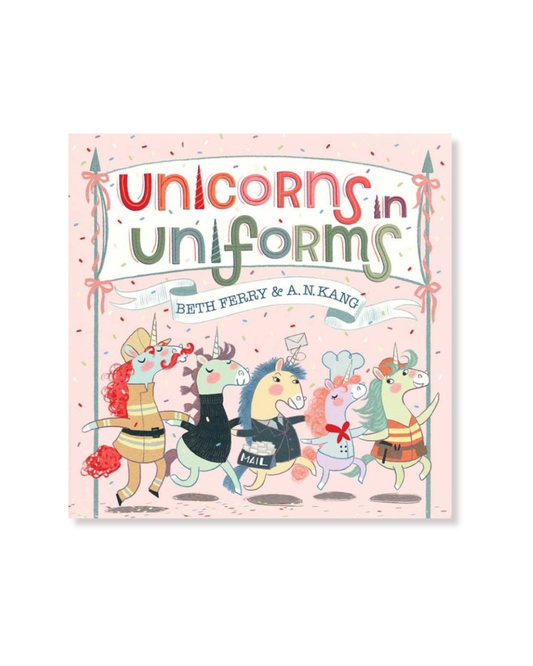 Unicorns in Uniforms by Beth Ferry
