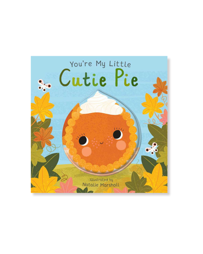 You're My Little Cutie Pie by Nicola Edwards