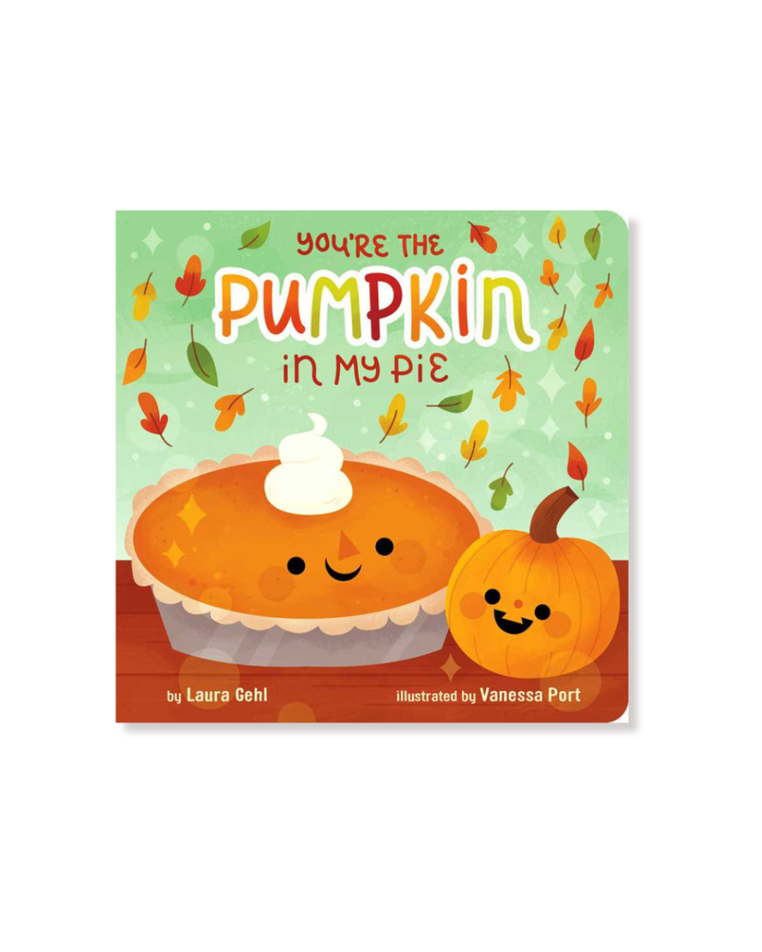You're the Pumpkin in My Pie by Laura Gehl